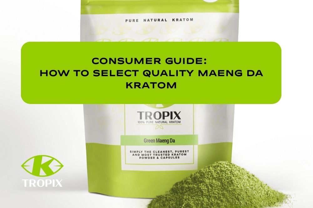 Consumer Guide: How to Select Quality Maeng Da Kratom