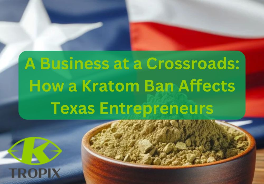 How a kratom ban affects texas entrepreneurs