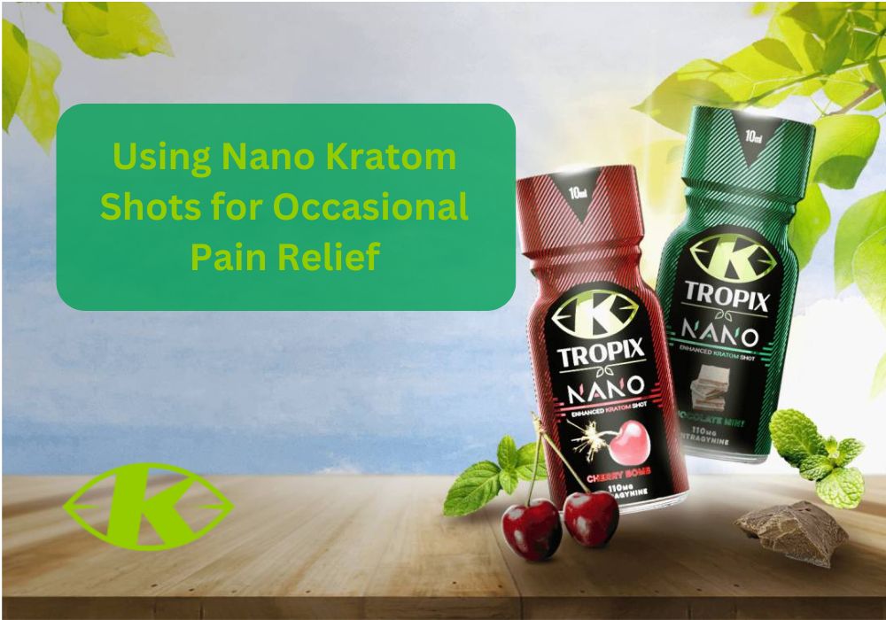 using nano kratom shots for occasional pain relief