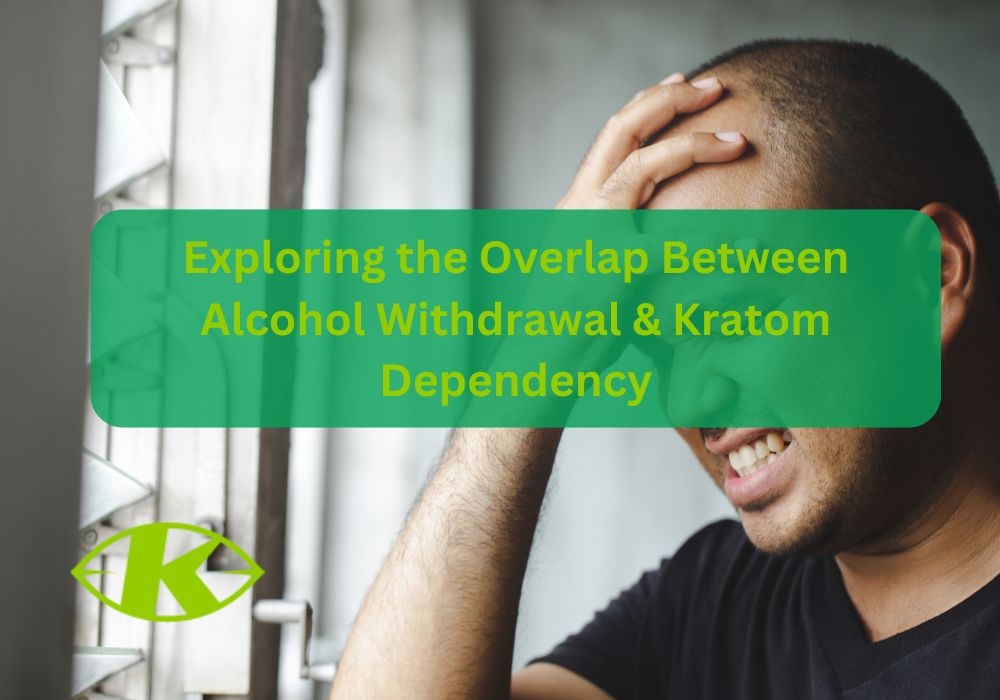 Exploring the overlap between alcohol withdrawal and kratom dependency