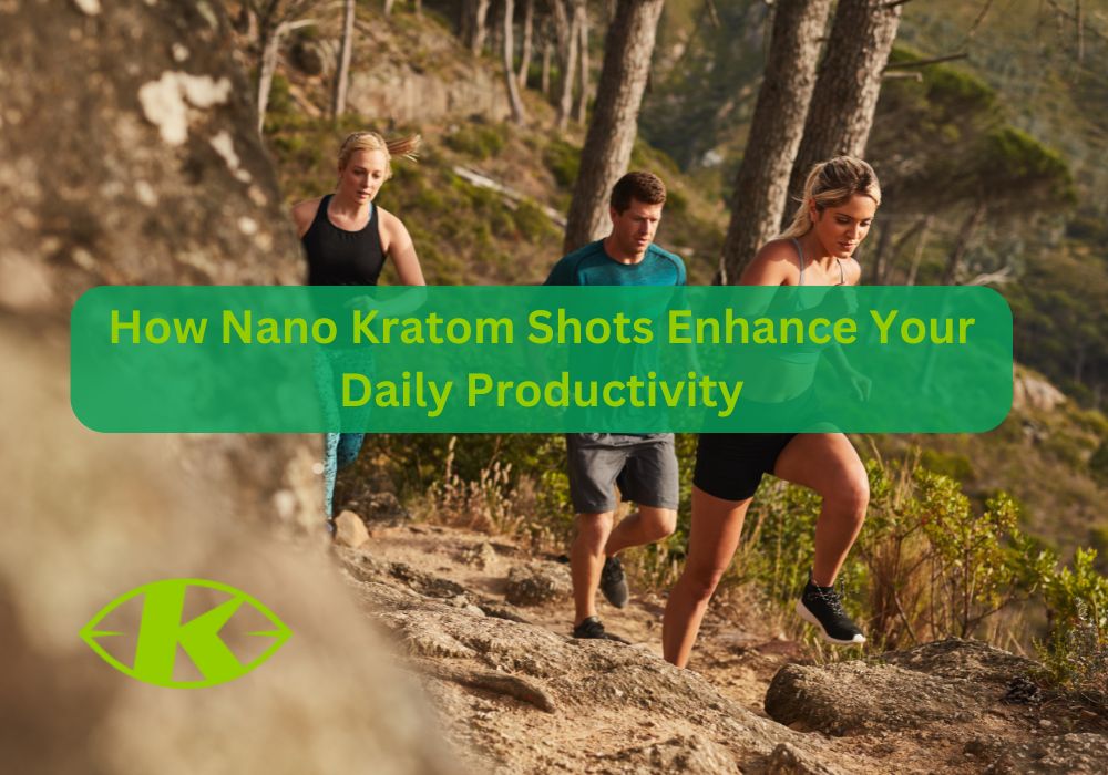 how nano kratom shots enhance your daily productivity