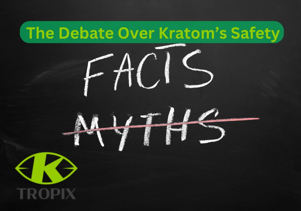 The Debate Over Kratom’s Safety: Myths vs. Facts