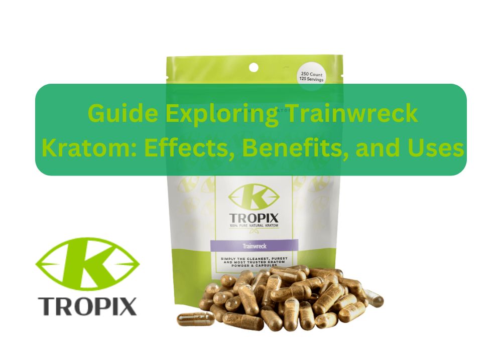 Guide exploring trainwreck kratom