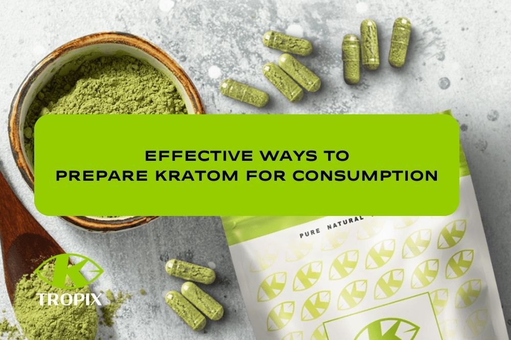 Effective ways to prepare kratom for consumption